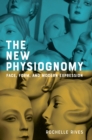Image for The New Physiognomy : Face, Form, and Modern Expression: Face, Form, and Modern Expression