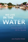 Image for We live in the water  : climate, aging, and socioecology on Smith Island
