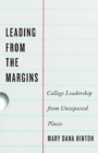 Image for Leading from the margins  : college leadership from unexpected places