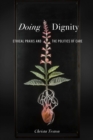 Image for Doing Dignity : Ethical Praxis and the Politics of Care