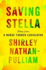 Image for Saving Stella  : notes from a nurse turned legislator