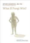 Image for What If Fungi Win?