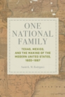 Image for One National Family : Texas, Mexico, and the Making of the Modern United States, 1820–1867