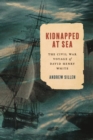Image for Kidnapped at Sea : The Civil War Voyage of David Henry White