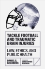Image for Tackle Football and Traumatic Brain Injuries : Law, Ethics, and Public Health