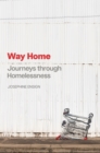 Image for Way Home : Journeys through Homelessness