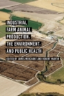 Image for Industrial Farm Animal Production, the Environment, and Public Health
