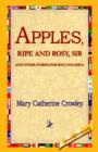 Image for Apples, Ripe and Rosy, Sir,