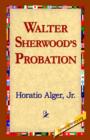 Image for Walter Sherwood&#39;s Probation