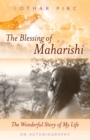 Image for The Blessing of Maharishi : The Wonderful Story of My Life