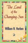 Image for The Land of the Changing Sun