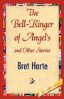 Image for The Bell-Ringer of Angel&#39;s and Other Stories