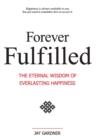 Image for Forever Fulfilled; The Eternal Wisdom of Everlasting Happiness
