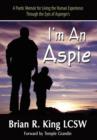 Image for I M an Aspie; A Poetic Memoir for Living the Human Experience Through the Eyes of Asperger S