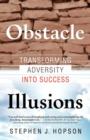 Image for Obstacle Illusions; Transforming Adversity into Success