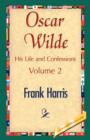 Image for Oscar Wilde, His Life and Confessions, Volume 2