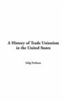 Image for A History of Trade Unionism in the United States