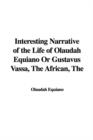 Image for The Interesting Narrative of the Life of Olaudah Equiano or Gustavus Vassa, the African