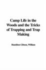 Image for Camp Life in the Woods and the Tricks of Trapping and Trap Making