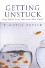 Image for Getting unstuck  : how dead ends become new paths