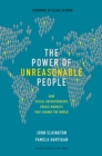 Image for The power of unreasonable people  : how social entrepreneurs create markets that change the world