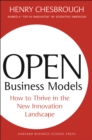 Image for Open business models  : how to thrive in the new innovation landscape