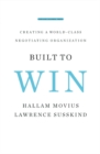 Image for Built to win, creating a world-class negotiating organization