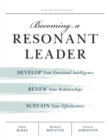 Image for Becoming a Resonant Leader : Develop Your Emotional Intelligence, Renew Your Relationships, Sustain Your Effectiveness