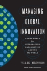 Image for Managing Global Innovation : Frameworks for Integrating Capabilities around the World