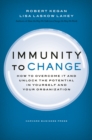 Image for Immunity to Change: How to Overcome It and Unlock the Potential in Yourself and Your Organization