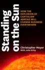 Image for Standing on the sun  : how the explosion of capitalism abroad will change business everywhere