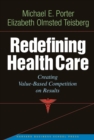 Image for Redefining health care: creating value-based competition on results