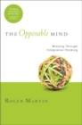 Image for The opposable mind  : winning through integrative thinking