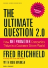 Image for The ultimate question 2.0: how Net Promoter companies thrive in a customer-driven world