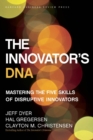 Image for Innovator&#39;s DNA: mastering the five skills of disruptive innovators