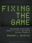Image for Fixing the game: how runaway expectations broke the economy, and how to get back to reality