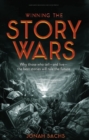 Image for Winning the story wars: why those who tell--and live--the best stories will rule the future