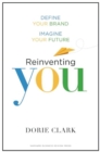 Image for Reinventing you  : define your brand, imagine your future