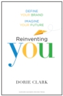 Image for Reinventing you: define your brand, imagine your future