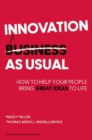 Image for Innovation as usual: how to help your people bring great ideas to life