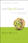 Image for The opposable mind: winning through integrative thinking