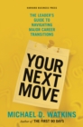 Image for Your Next Move: The Leader&#39;s Guide to Navigating Major Career Transitions