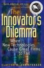 Image for The innovator&#39;s dilemma: when new technologies cause great firms to fail