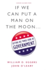 Image for If we can put a man on the moon--: getting big things done in government