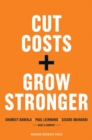 Image for Cut Costs, Grow Stronger : A Strategic Approach to What to Cut and What to Keep