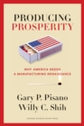 Image for Producing prosperity  : why America needs a manufacturing renaissance