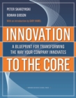 Image for Innovation to the core: a blueprint for transforming the way your company innovates
