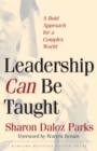 Image for Leadership Can Be Taught: A Bold Approach for a Complex World