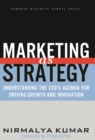 Image for Marketing As Strategy: Understanding the CEO&#39;s Agenda for Driving Growth and Innovation