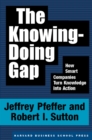 Image for The knowing-doing gap: how smart companies turn knowledge into action